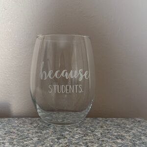Stemless Wine Glass with 'Because Students'